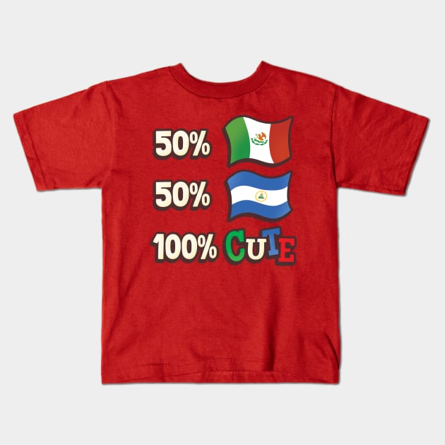 50% Mexican, 50% Nicaraguan, 100% Cute Kids T-Shirt by Heyday Threads